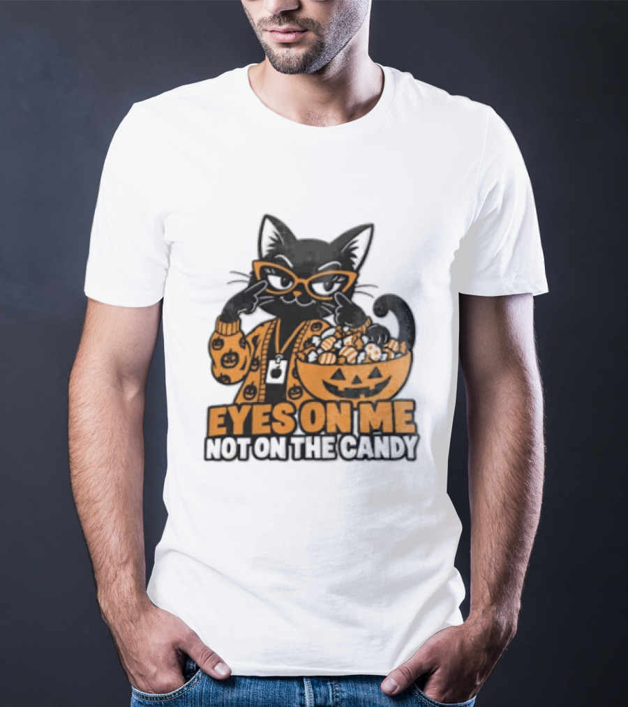 Eyes On Me Not On The Candy Halloween Black Cat Pumpkin T-Shirt