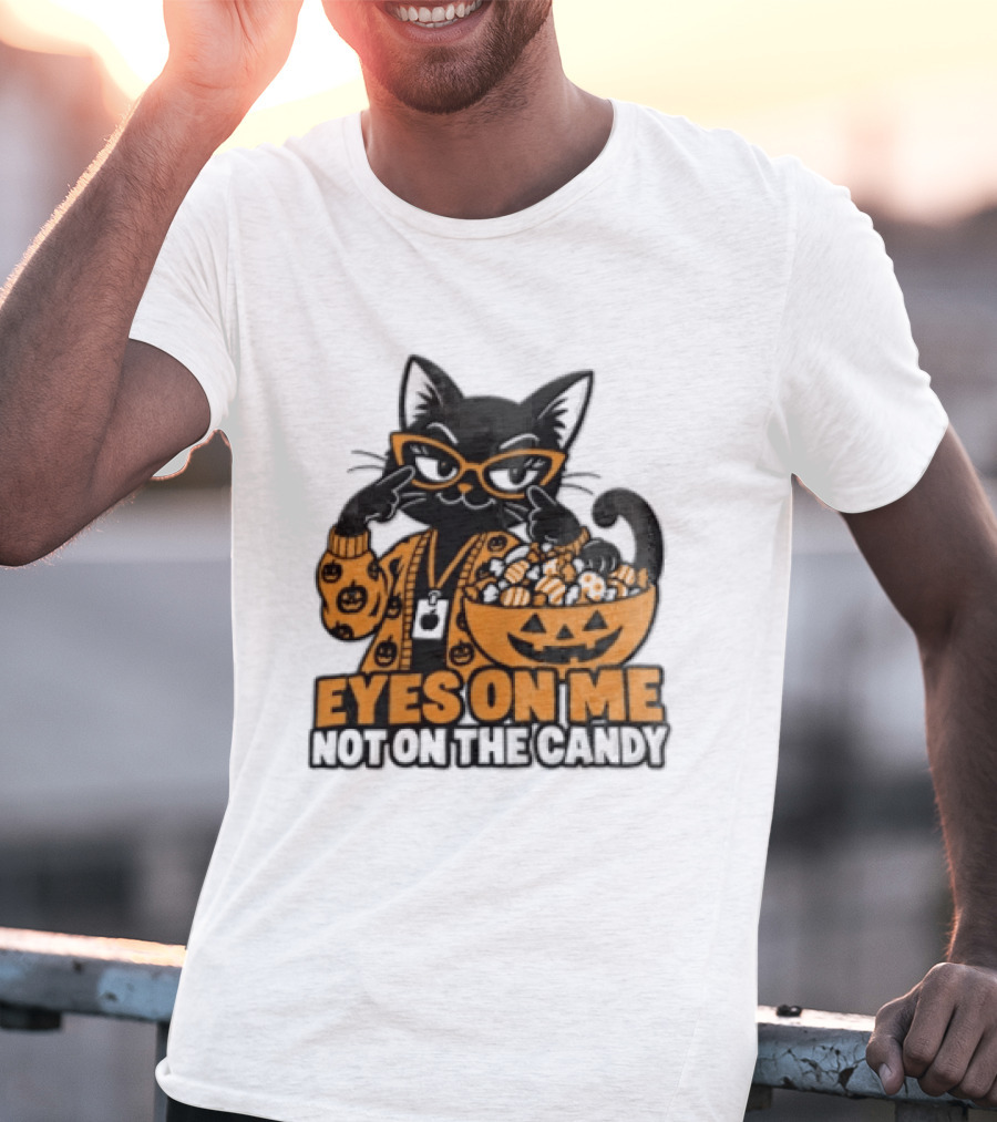 Eyes On Me Not On The Candy Halloween Black Cat Pumpkin T-Shirt