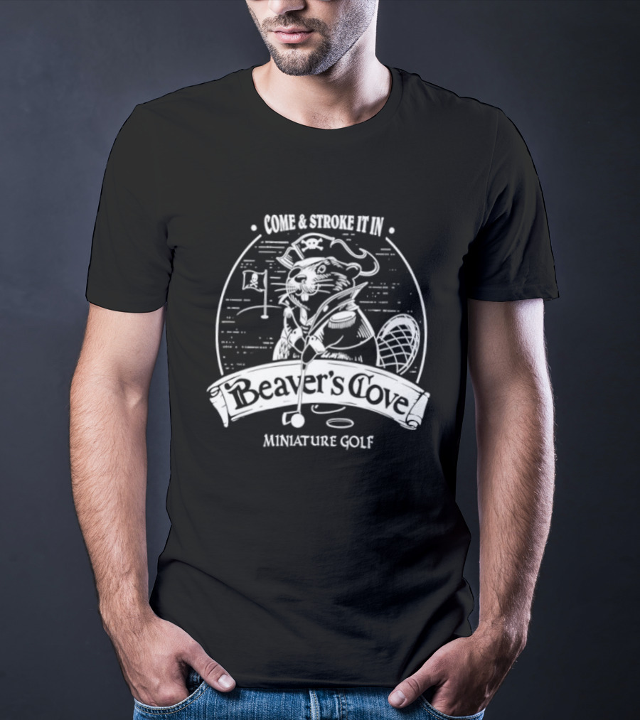 Beaver Cove Miniature Golf Come And Stroke It T-Shirt