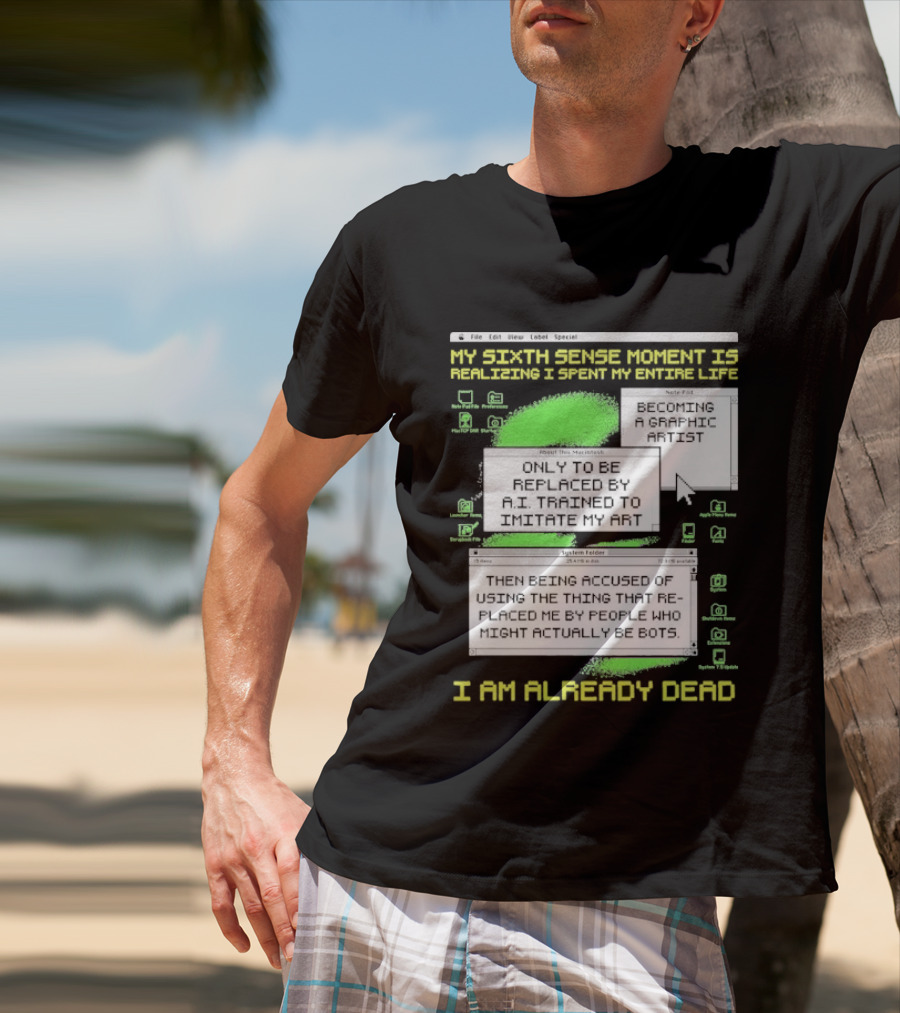 My Sixth Sense Moment Is Realizing I Spent My Entire Life I Am Already Dead T-Shirt