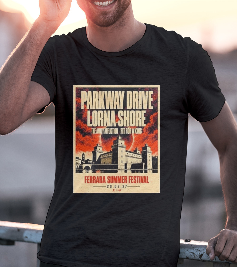 Ferrara Summer Festival 2027 Parkway Drive Lorna Shore The Amity Affliction Fit For A King June 20 Event T-Shirt