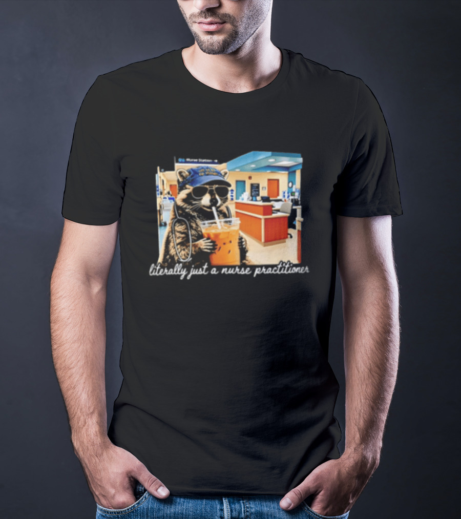 Raccoon Literally Just A Nurse Practitioner In Hospital Setting T-Shirt
