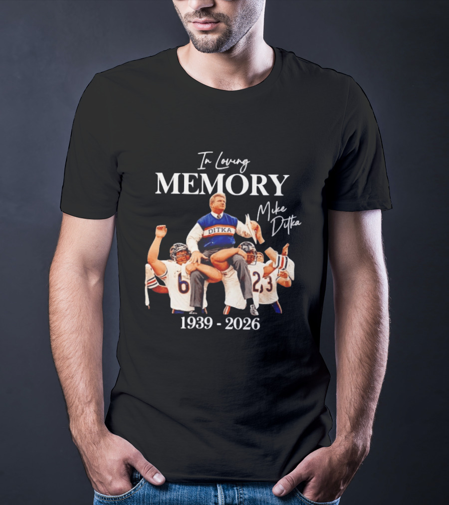 In Loving Memory Mike Ditka 1939 2026 Chicago Bears T-Shirt