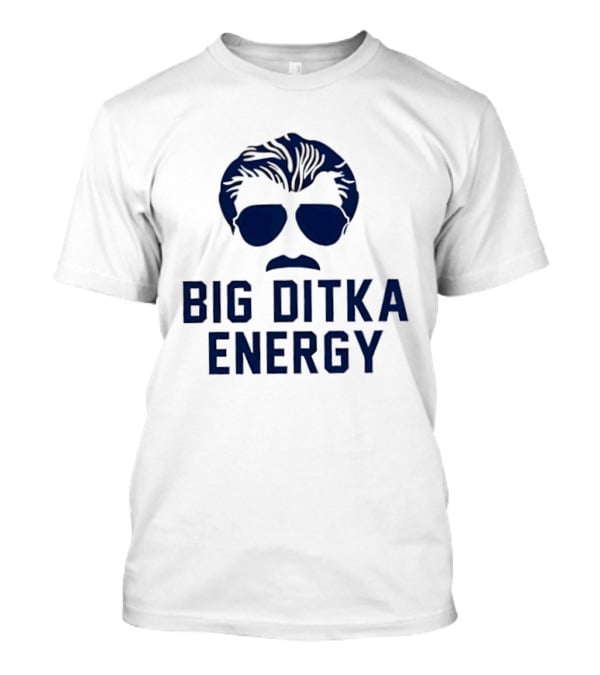 Big Ditka Energy Mike Ditka Da Coach Chicago Bears Memorial T-Shirt