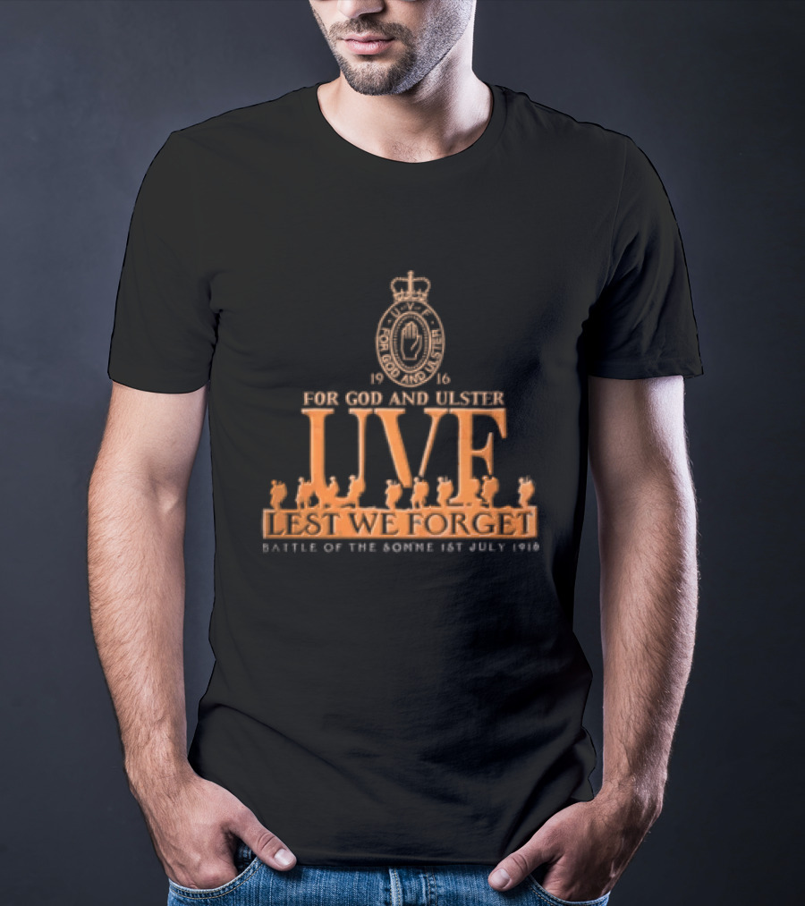 For God And Ulster UVF Lest We Forget Battle Of The Somme 1st July 1916 Crown T-Shirt