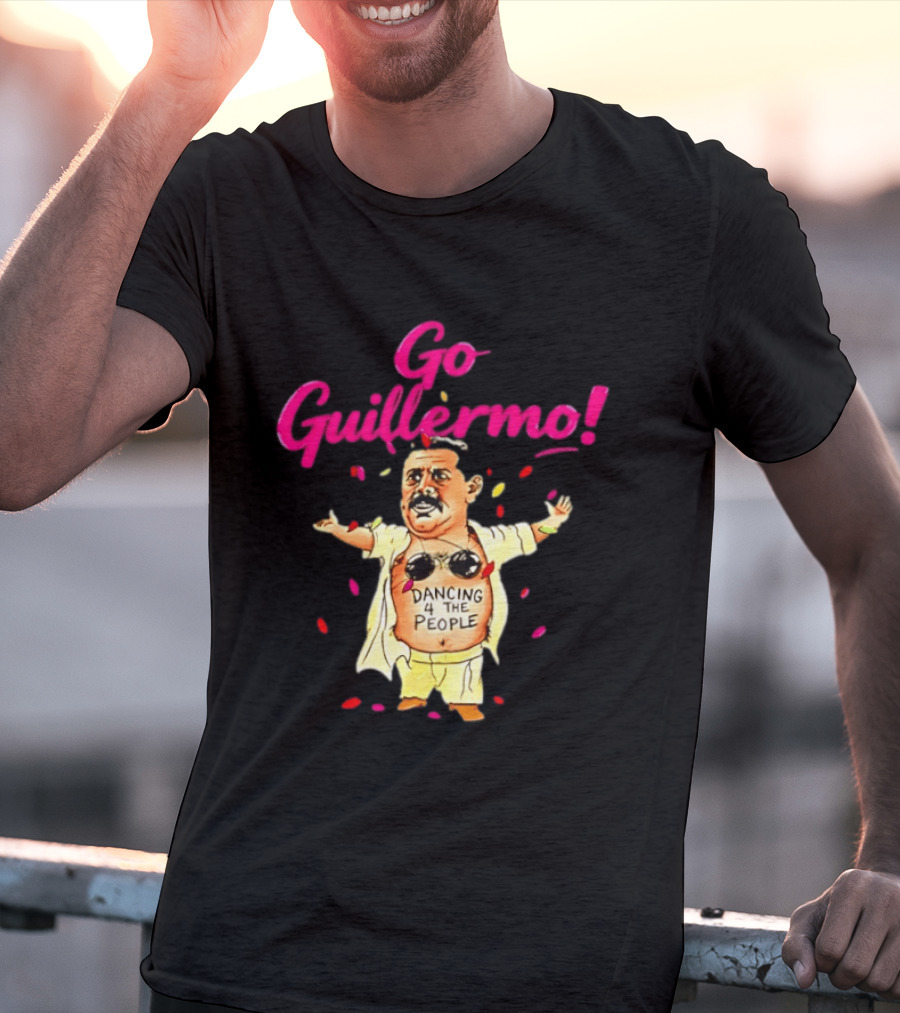 Go Guillermo Dancing 4 The People Celebration T-Shirt