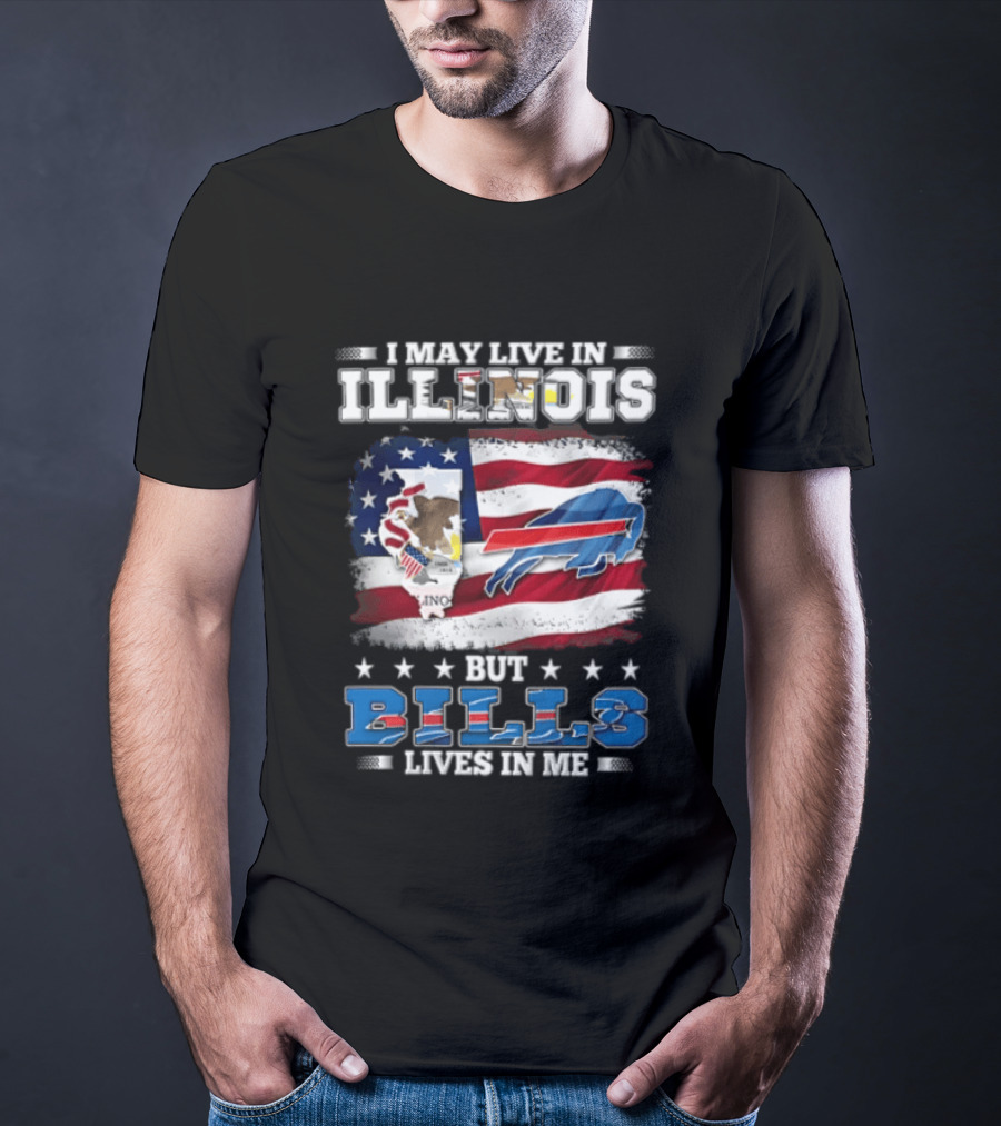 I May Live In Illinois But Buffalo Bills Lives In Me T-Shirt