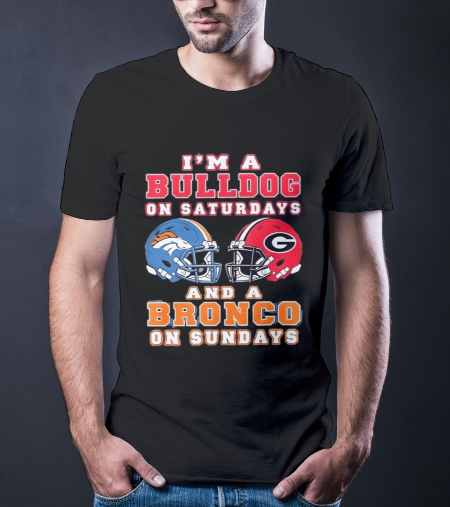 I'm A Bulldog On Saturdays And A Bronco On Sundays Football Fan Gear T-Shirt