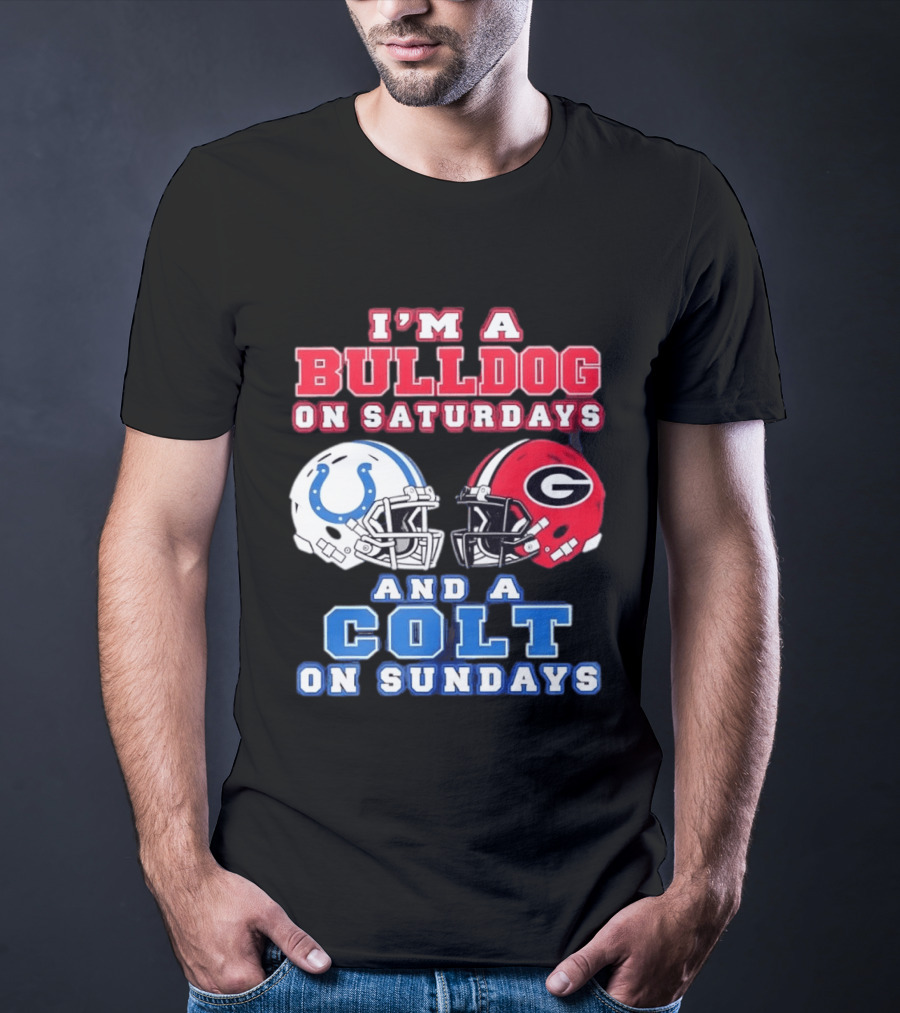 I'm A Bulldog On Saturdays College Football And A Colt On Sundays NFL Football T-Shirt