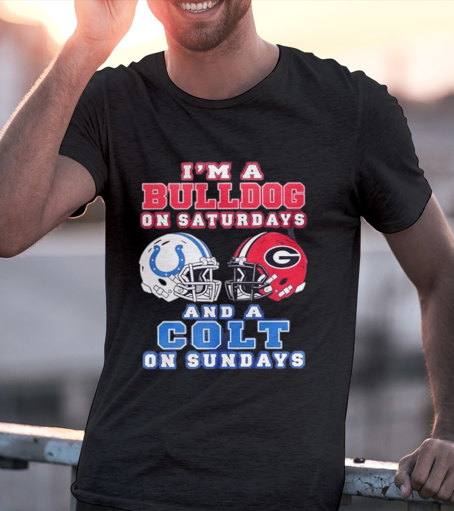 I'm A Bulldog On Saturdays College Football And A Colt On Sundays NFL Football T-Shirt