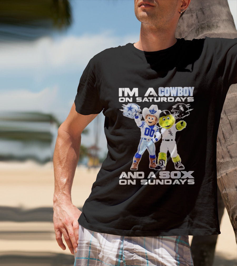 I'm A Cowboy On Saturdays And A Sox On Sundays Dallas Cowboys Chicago White Sox T-Shirt