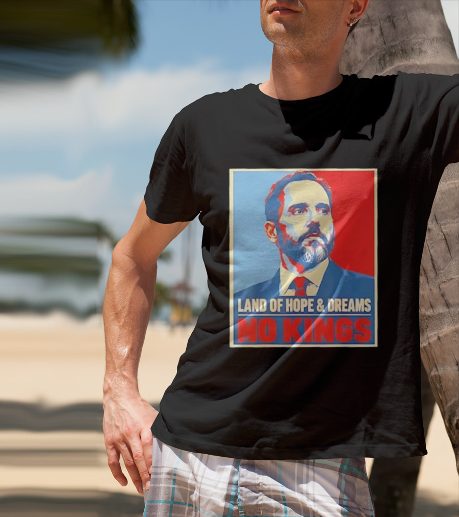 Jack Smith Land Of Hope And Dreams No Kings T-Shirt