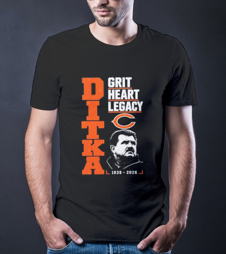 Ditka Grit Heart Legacy 1939 2026 Chicago Bears T-Shirt
