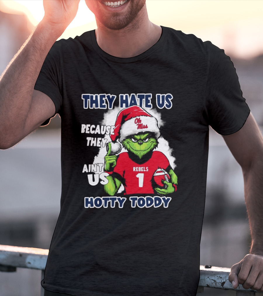 They Hate Us Because They Ain't Us Grinch Santa Ole Miss Rebels Hotty Toddy Christmas T-Shirt