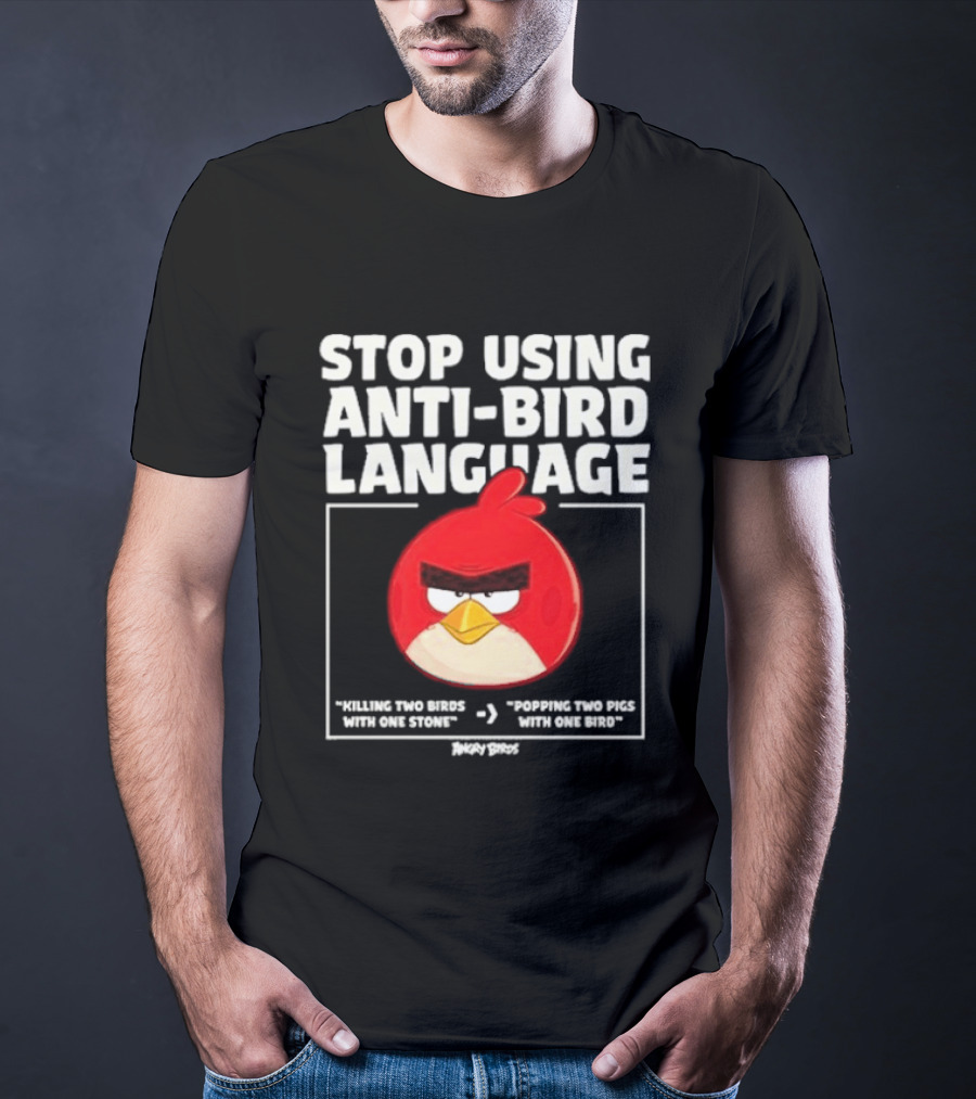 Stop Using Anti Bird Language Angry Birds Red Popping Two Pigs With One Bird T-Shirt