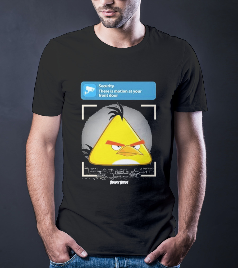 Angry Birds Security Alert There Is Motion At Your Front Door T-Shirt