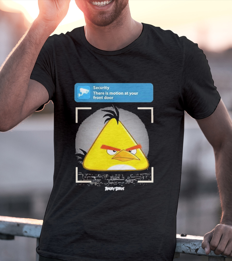 Angry Birds Security Alert There Is Motion At Your Front Door T-Shirt