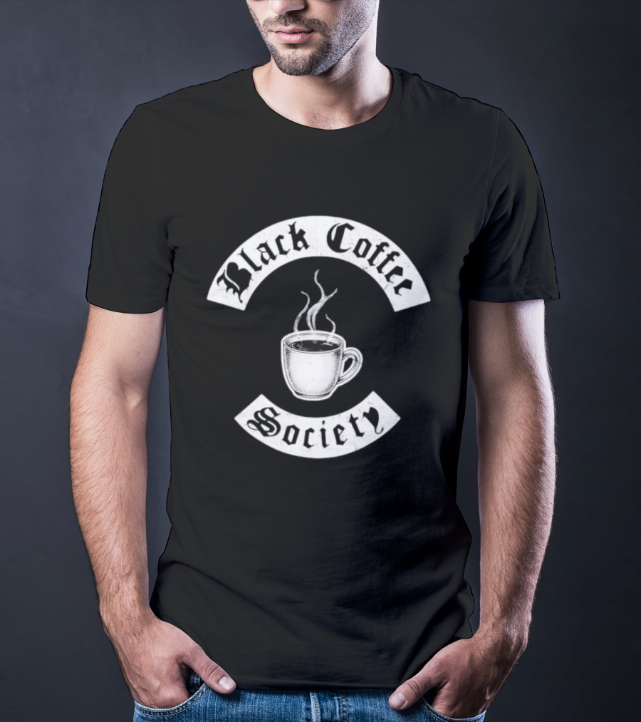 Black Coffee Society With Steaming Cup T-Shirt