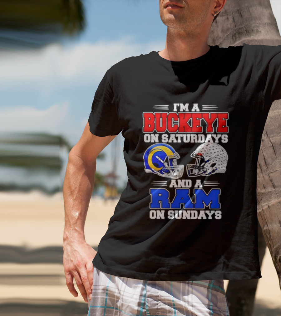 I'm A Buckeye On Saturdays And A Ram On Sundays Football Team Spirit T-Shirt