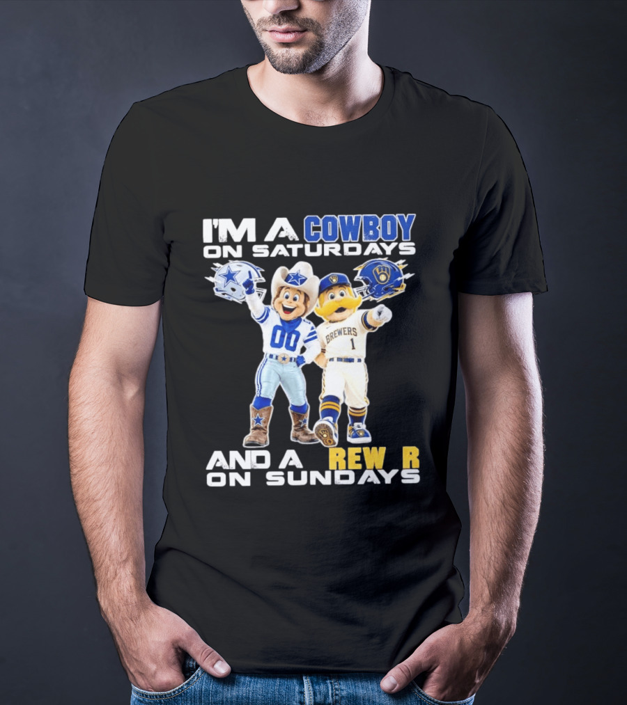 I'm A Cowboy On Saturdays And A Brewer On Sundays Dallas Cowboys Milwaukee Brewers Sports T-Shirt