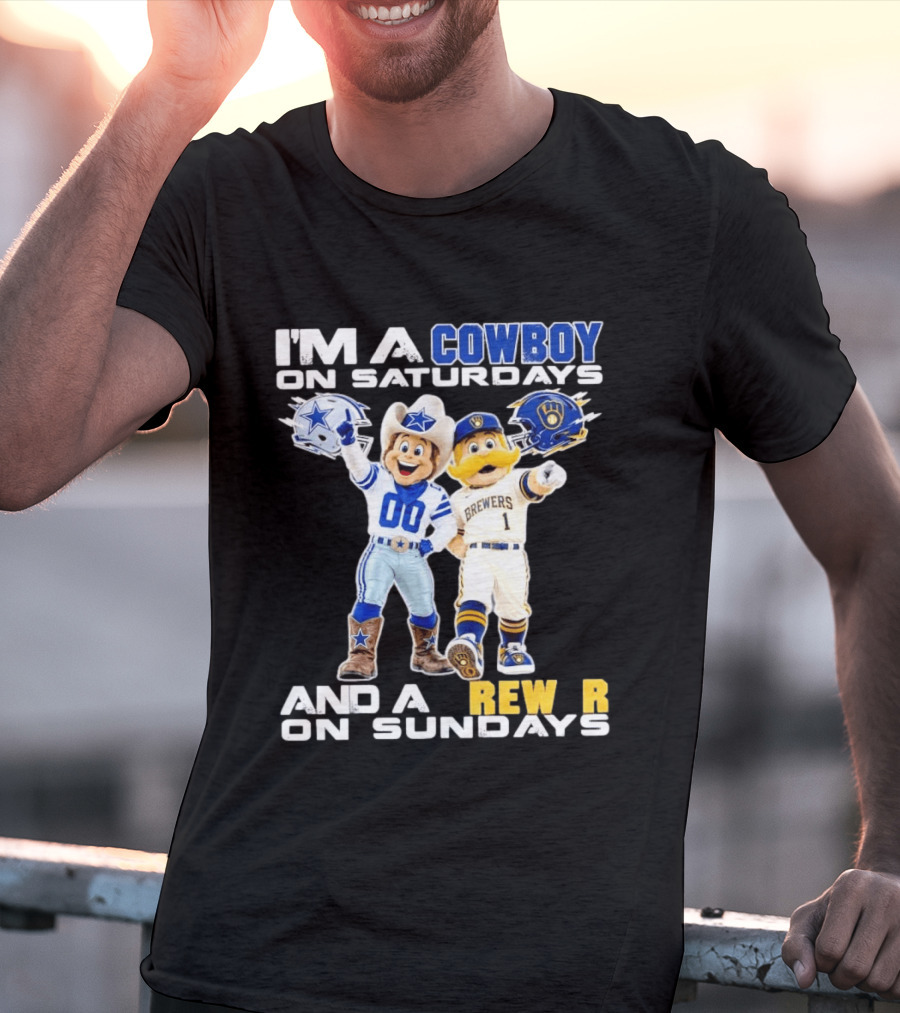 I'm A Cowboy On Saturdays And A Brewer On Sundays Dallas Cowboys Milwaukee Brewers Sports T-Shirt