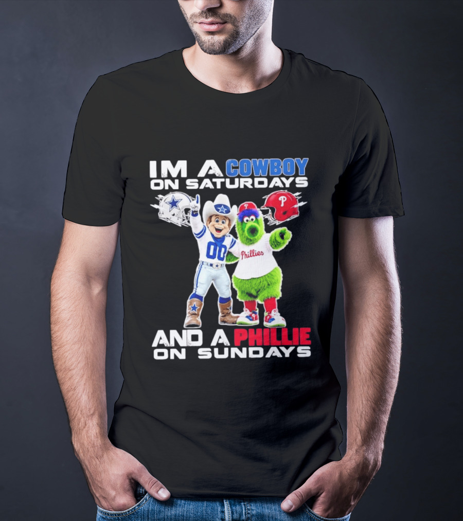I'm A Cowboy On Saturdays And A Phillie On Sundays Dallas Cowboys Philadelphia Phillies Sports T-Shirt