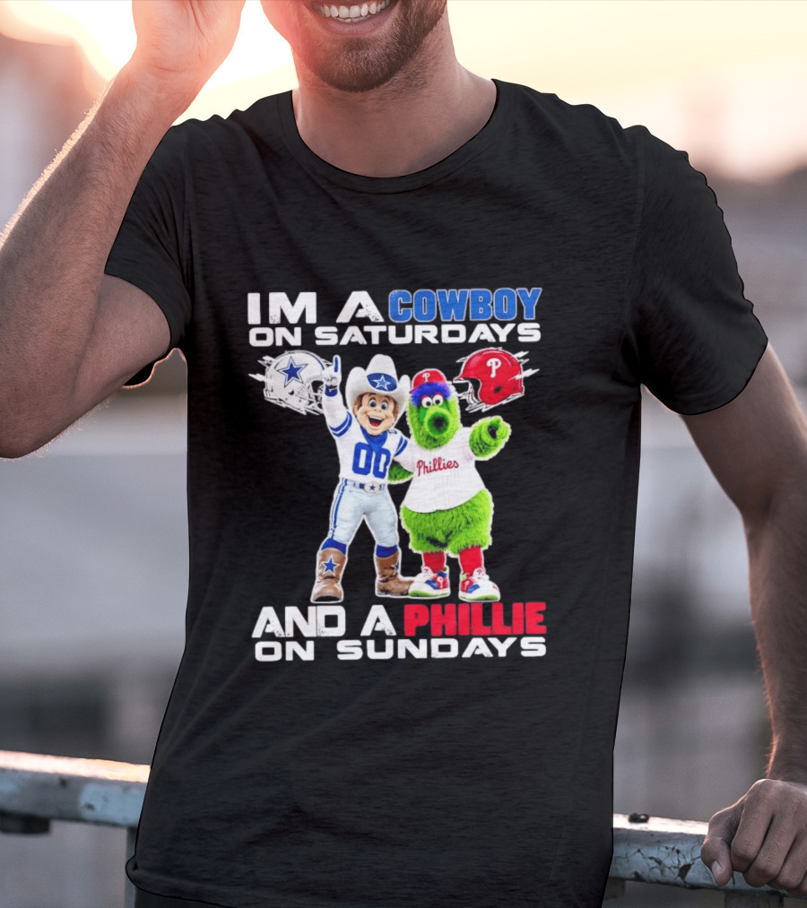 I'm A Cowboy On Saturdays And A Phillie On Sundays Dallas Cowboys Philadelphia Phillies Sports T-Shirt