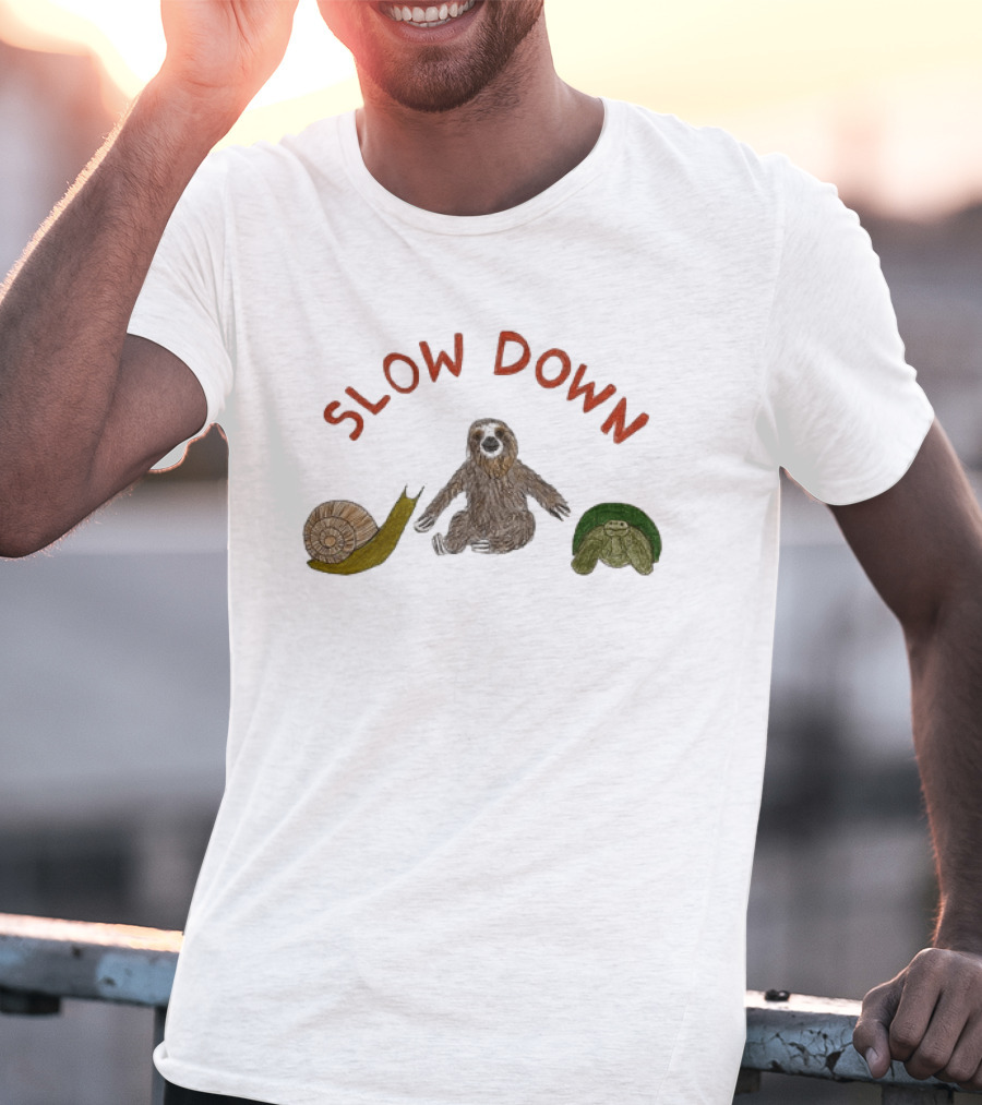 Slow Down Sloth Snail Turtle T-Shirt