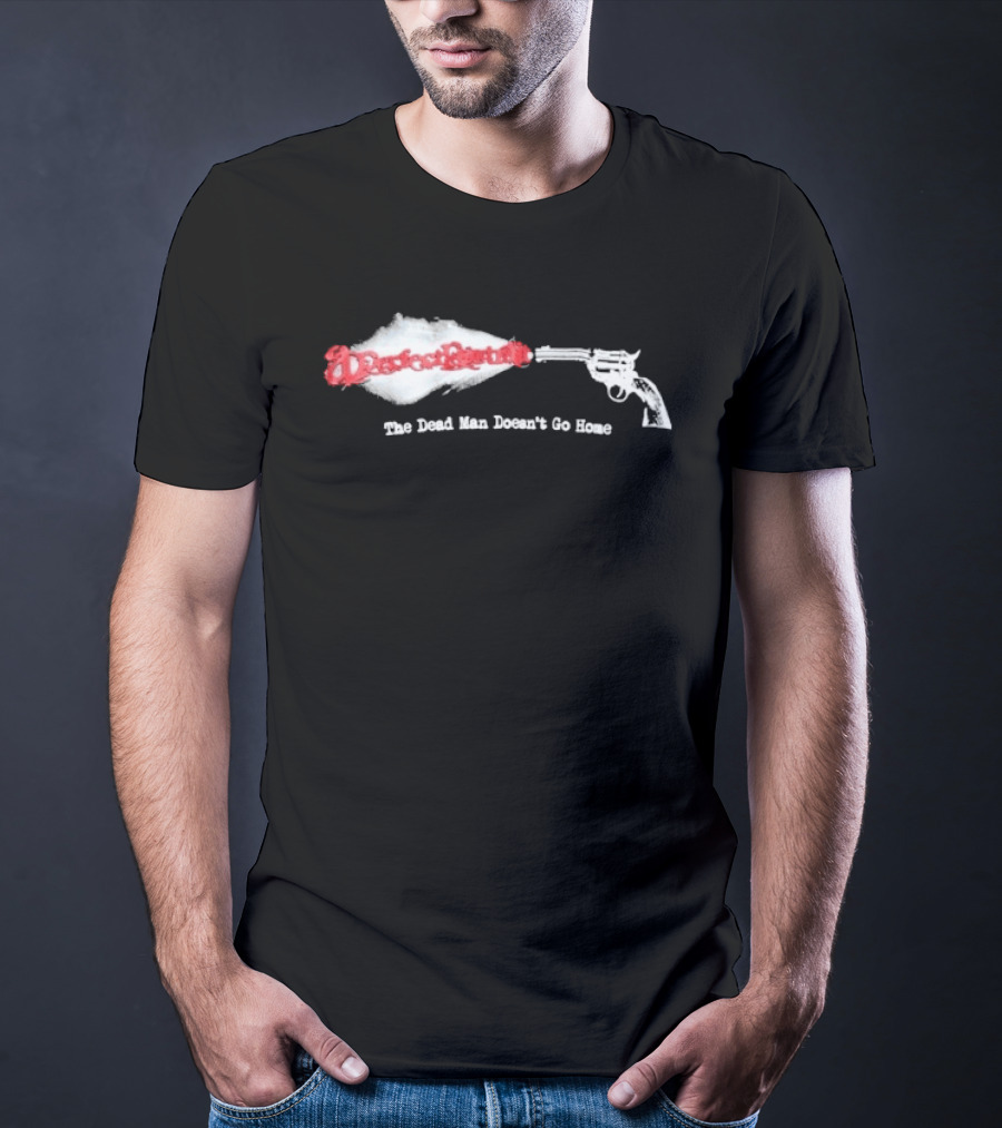 Desperado Gun Smoke Graphic The Dead Man Doesn't Go Home T-Shirt