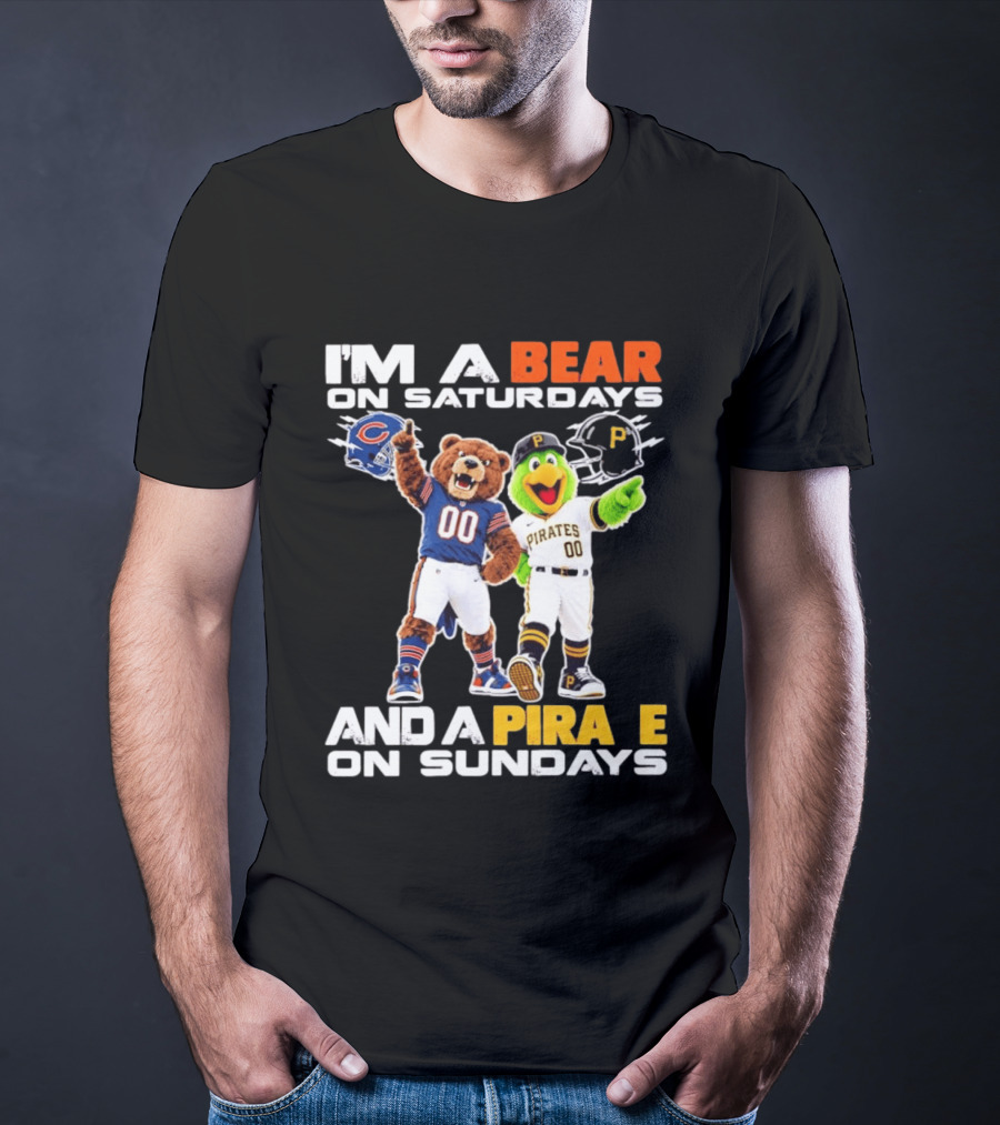 I'm A Bear On Saturdays And A Pirate On Sundays Chicago Bears Pittsburgh Pirates T-Shirt