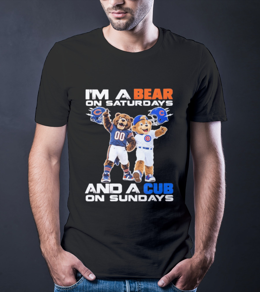 I'm A Bear On Saturdays And A Cub On Sundays Chicago Bears Cubs Fans T-Shirt