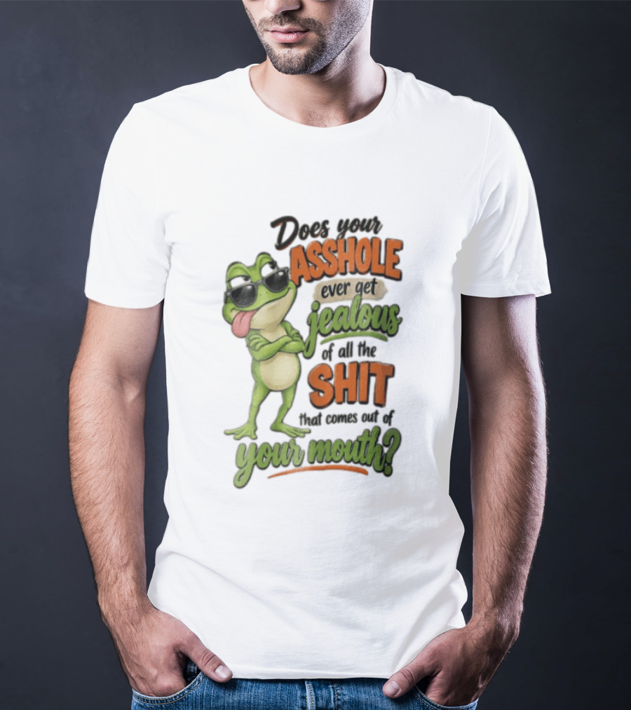 Does Your Asshole Ever Get Jealous Frog Sunglasses Tongue Out Humor T-Shirt