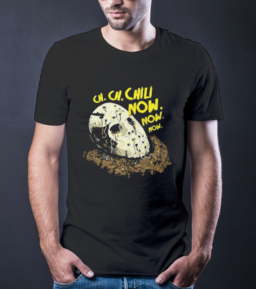 Jason Voorhees Ch Ch Chili Now Now Now Horror T-Shirt