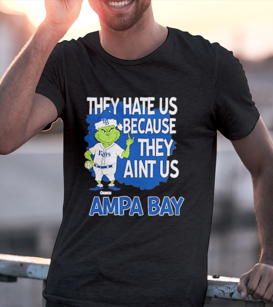 Tampa Bay Rays Grinch Christmas They Hate Us Because They Aint Us T-Shirt