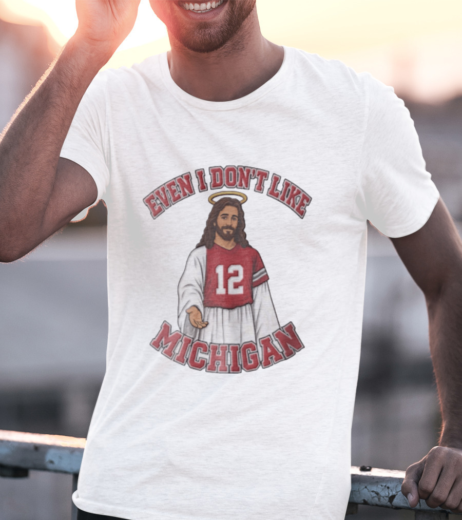 Even I Dont Like Michigan Jesus 12 Jersey Reaching Hand T-Shirt