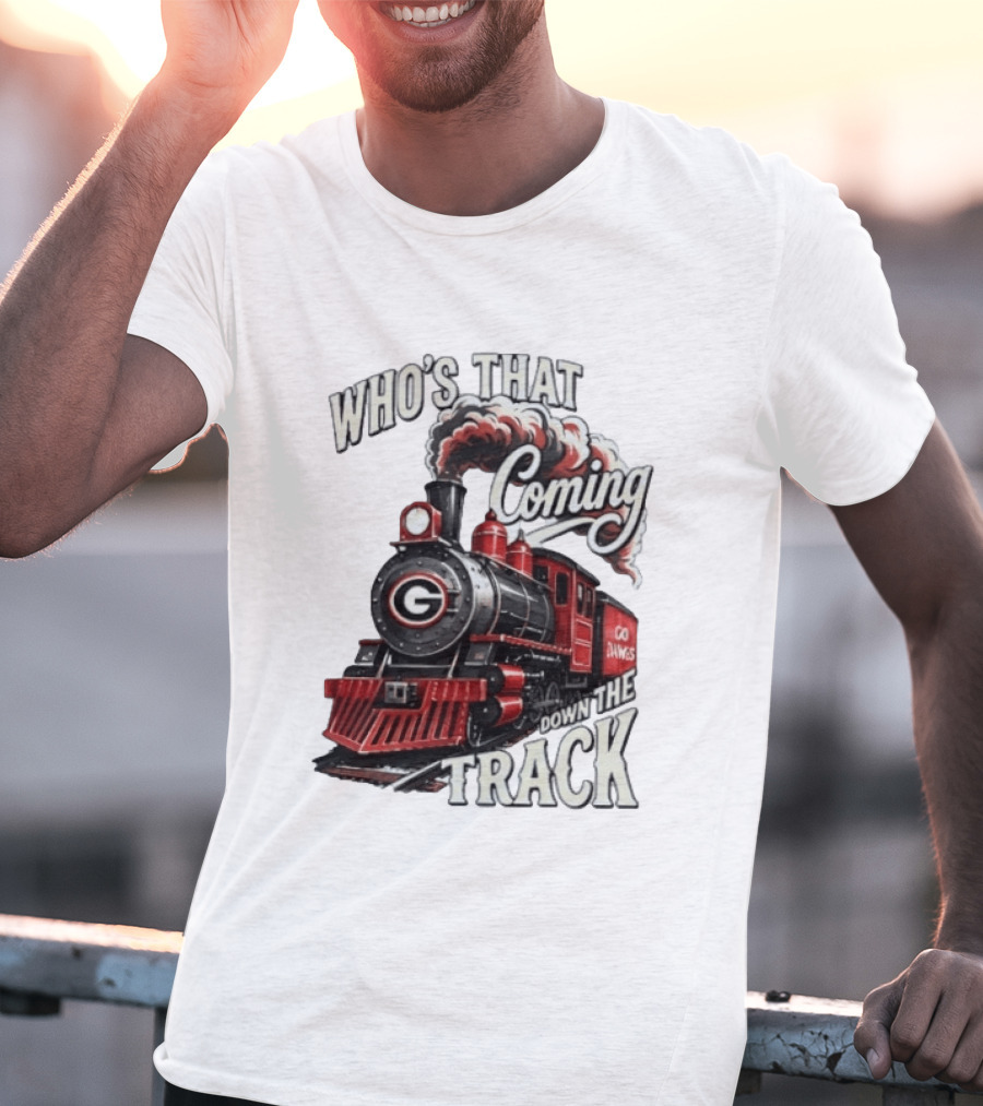 Who's That Coming Down The Track Georgia Bulldogs Go Dawgs Train T-Shirt