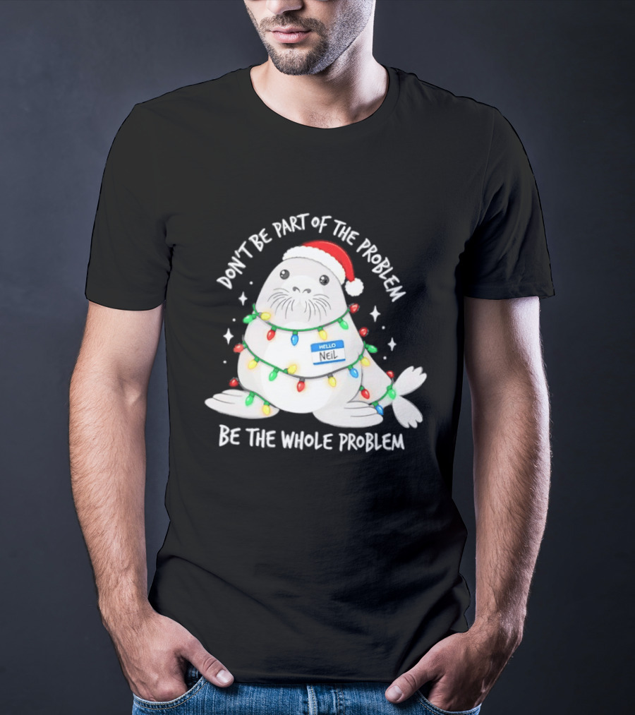 Don't Be Part Of The Problem Be The Whole Problem Walrus Christmas Lights T-Shirt