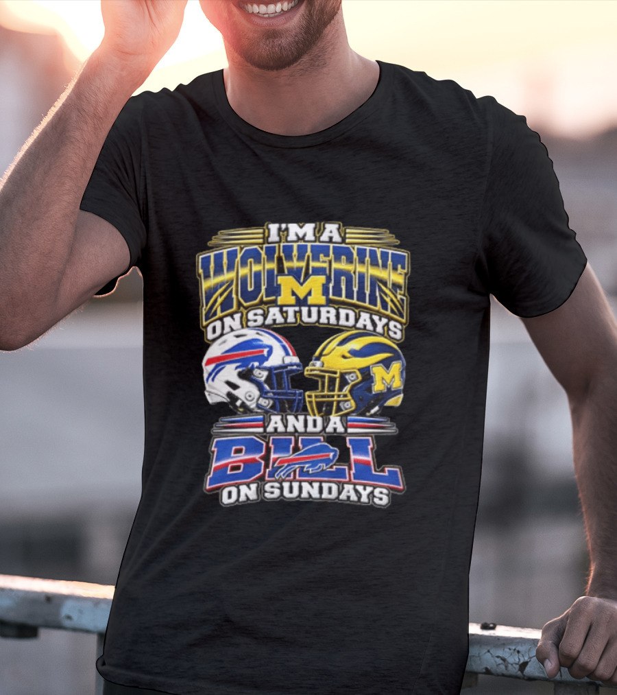 I'm A Wolverine On Saturdays Michigan M On Sundays Bills T-Shirt