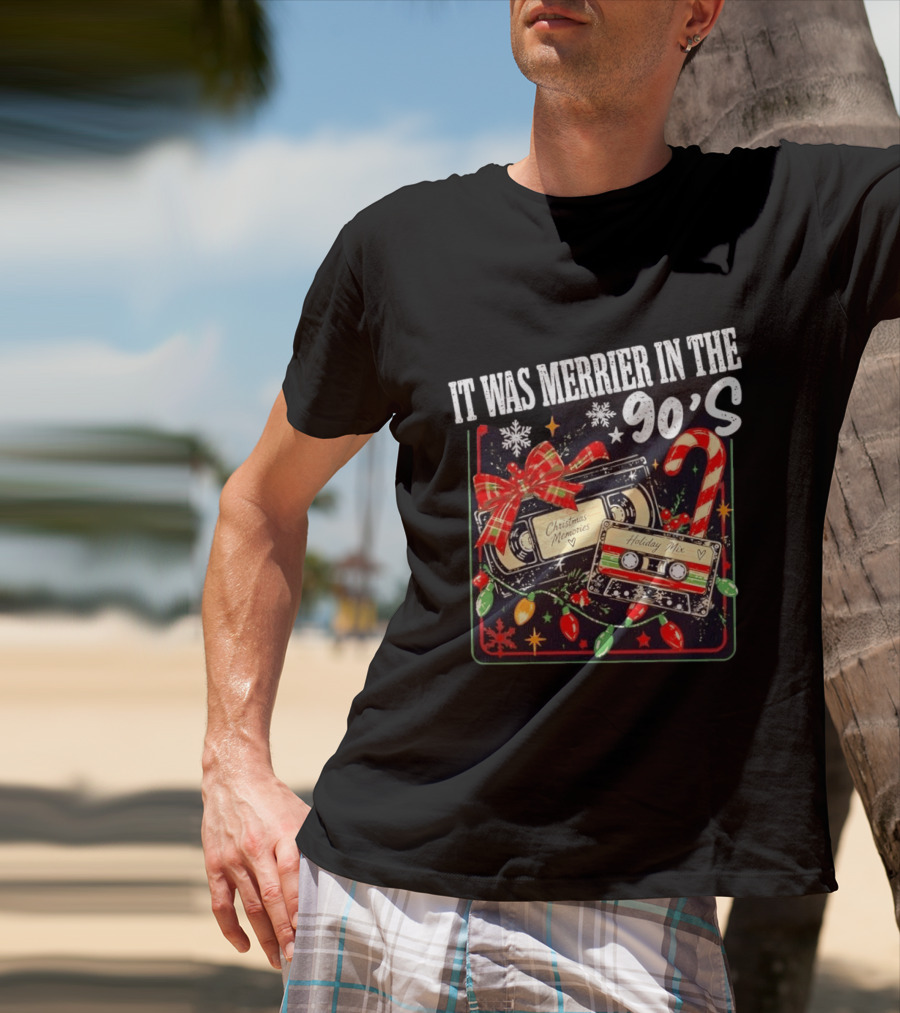 It Was Merrier In The 90s Christmas Memories Holiday Mix Cassette Nostalgia T-Shirt