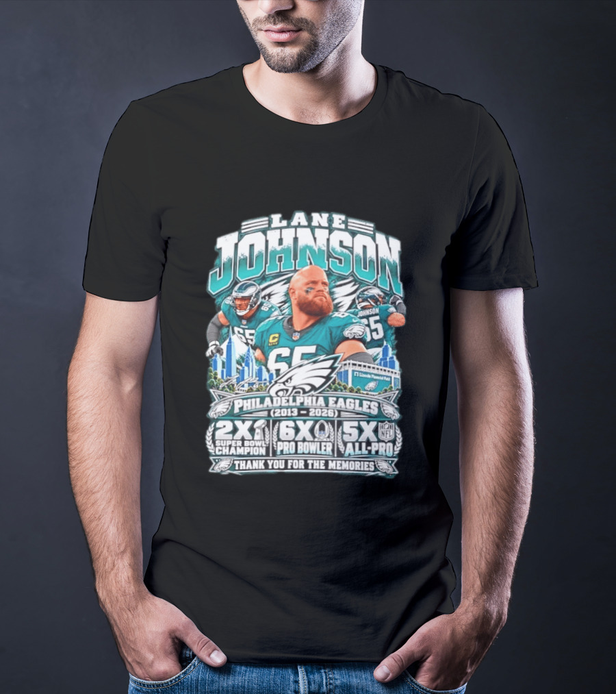 Lane Johnson Philadelphia Eagles 2013 2026 2x Super Bowl Champion 6x Pro Bowler 5x All Pro Thank You For The Memories T-Shirt