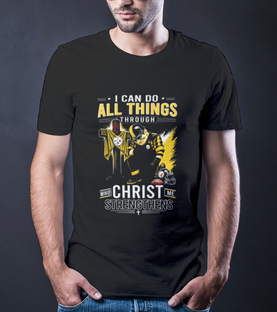 I Can Do All Things Through Christ Who Strengthens Pittsburgh Steelers T-Shirt