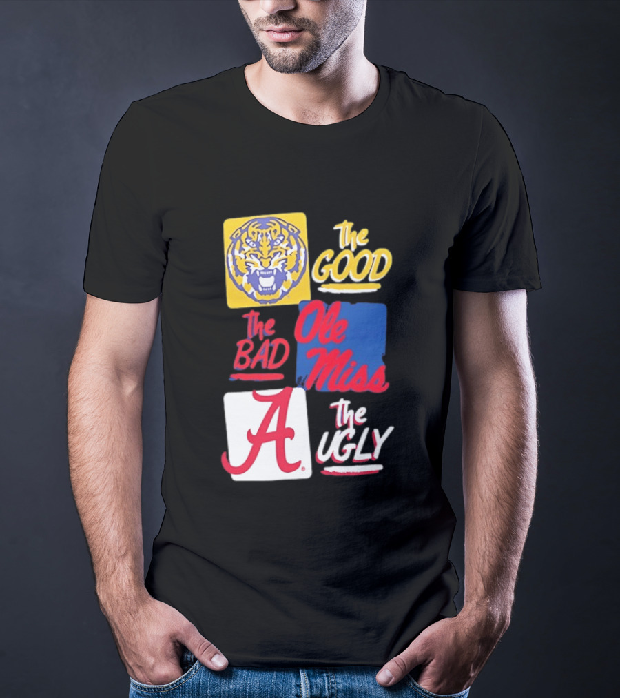 LSU Tigers The Good Ole Miss The Bad Alabama The Ugly T-Shirt
