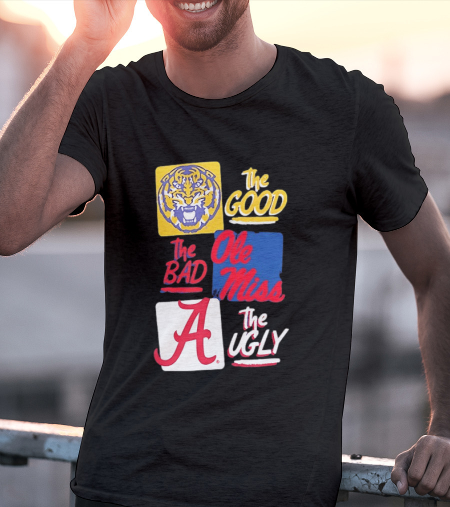 LSU Tigers The Good Ole Miss The Bad Alabama The Ugly T-Shirt