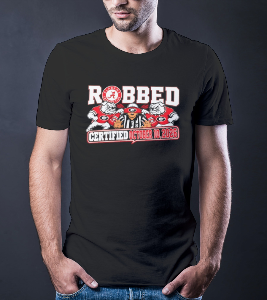Robbed Alabama Crimson Tide Georgia October 10 2026 T-Shirt