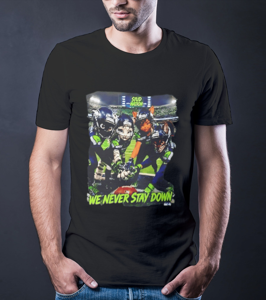 Stud Nation We Never Stay Down Seattle Seahawks Team Stadium Characters T-Shirt