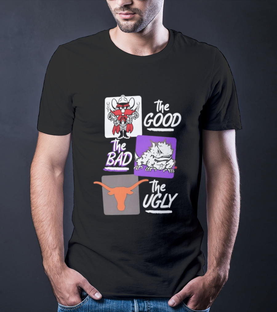 Texas Tech Red Raiders The Good The Bad The Ugly Longhorns Horned Frogs T-Shirt