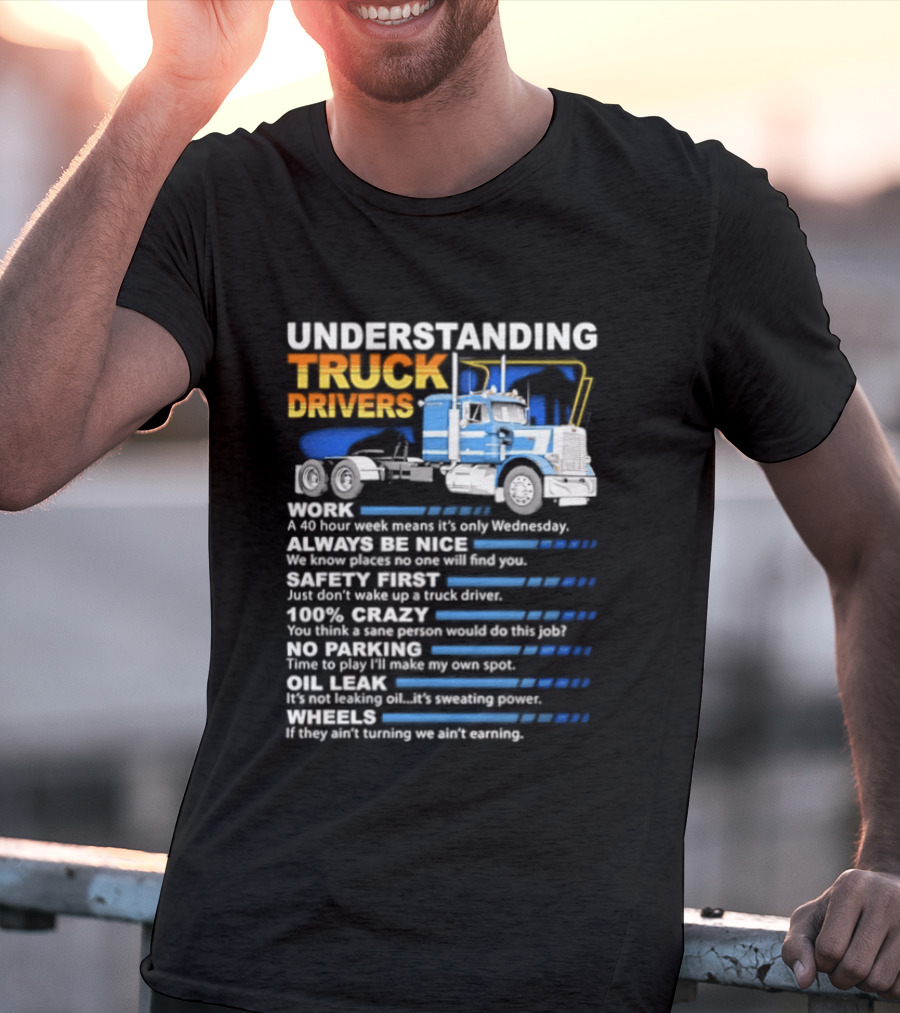 Understanding Truck Drivers Quotes Funny Trucker Humor Safety Crazy Mileage T-Shirt