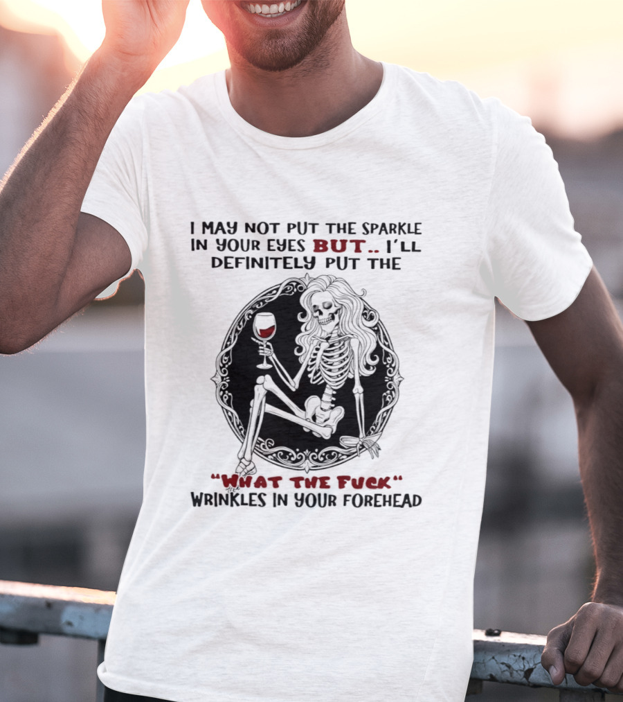 Skeleton Wrinkles What The Fuck Sparkle Eyes T-Shirt