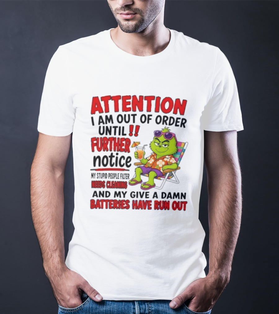 Attention I Am Out Of Order Until Further Notice Stupid People Filter Needs Cleaning Give A Damn Batteries Run Out T-Shirt