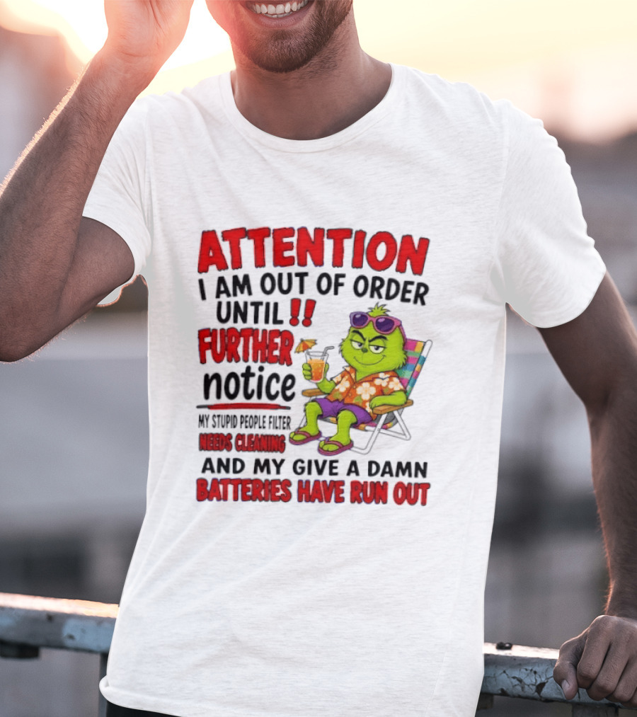 Attention I Am Out Of Order Until Further Notice Stupid People Filter Needs Cleaning Give A Damn Batteries Run Out T-Shirt